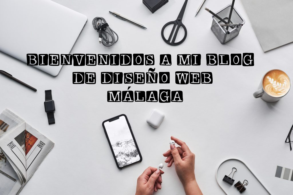 BIENVENIDOS A MI BLOG DE DISEÑO WEB MÁLAGA