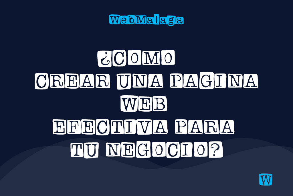 ¿CÓMO CREAR UNA PÁGINA WEB EFECTIVA PARA TU NEGOCIO?