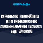 CÓMO ELEGIR UN DOMINIO ADECUADO PARA TU WEB