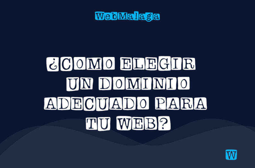 CÓMO ELEGIR UN DOMINIO ADECUADO PARA TU WEB